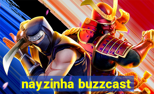 nayzinha buzzcast